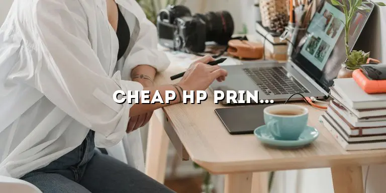 Cheap HP Printer Cartridges: A Cost-Effective Solution for High-Quality Printing