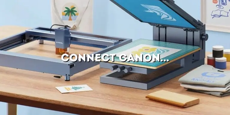 Connect Canon Printer to Laptop: A Comprehensive Guide for Easy Printing