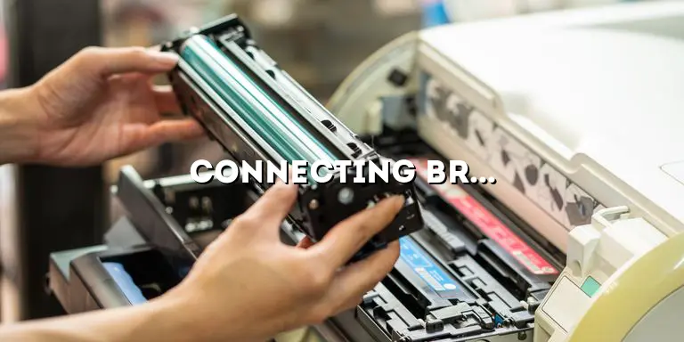 Connecting Brother Printer to WiFi: The Ultimate Guide