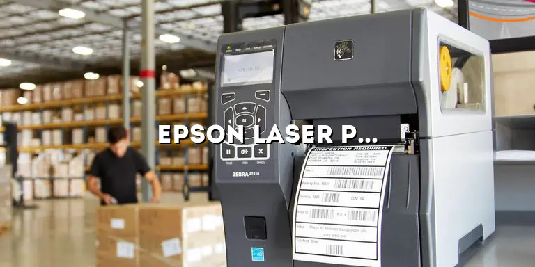 Epson Laser Printer: The Ultimate Guide to High-Quality Printing