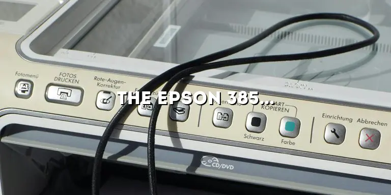 The Epson 3850 Printer: A Comprehensive Guide to Boost Your Printing Experience